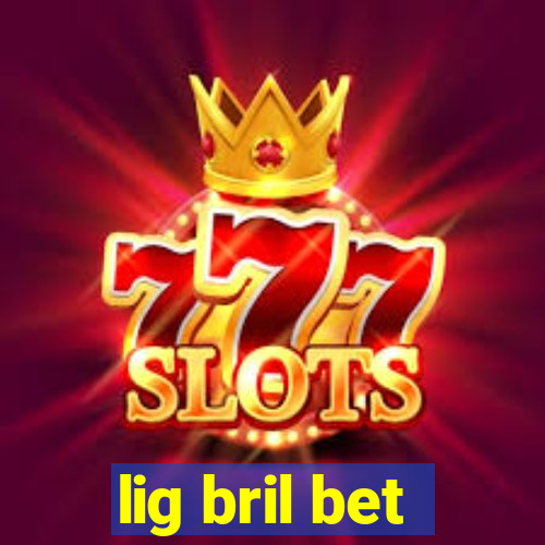 lig bril bet